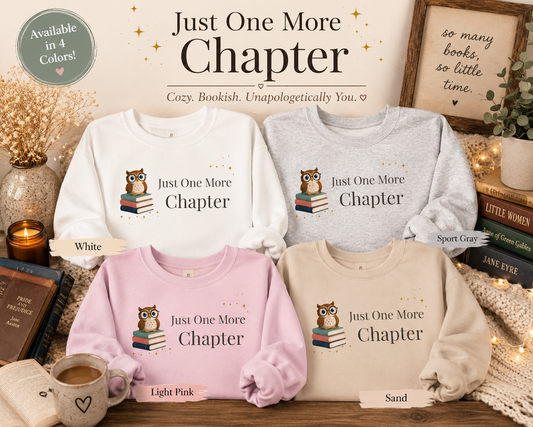 Just One More Chapter Sweatshirt | Cozy Book Lover Crewneck for Readers, Teachers & Bookworms